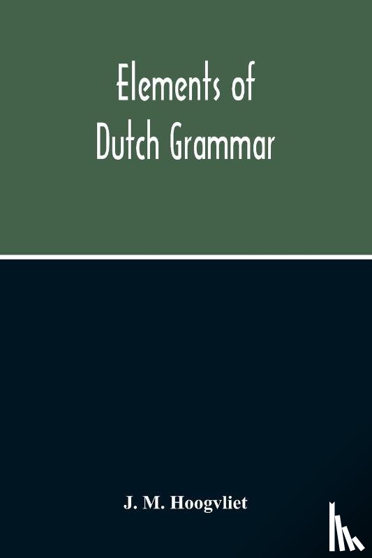 M Hoogvliet, J - Elements Of Dutch Grammar