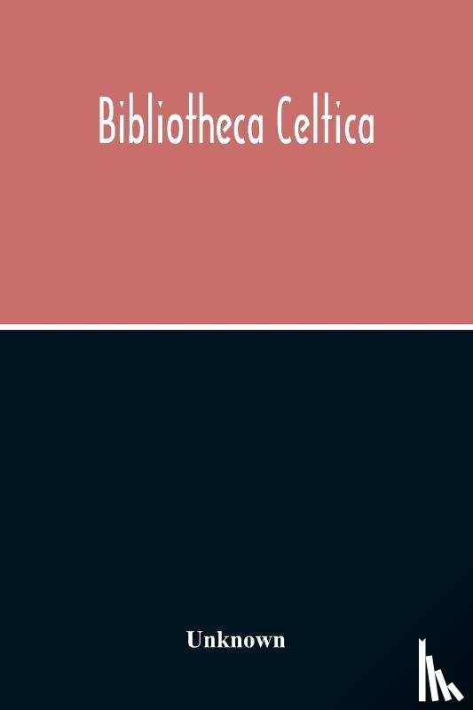 Unknown - Bibliotheca Celtica; A Register Of Publications Relating To Wales And The Celtic Peoples & Languages For The Year 1913