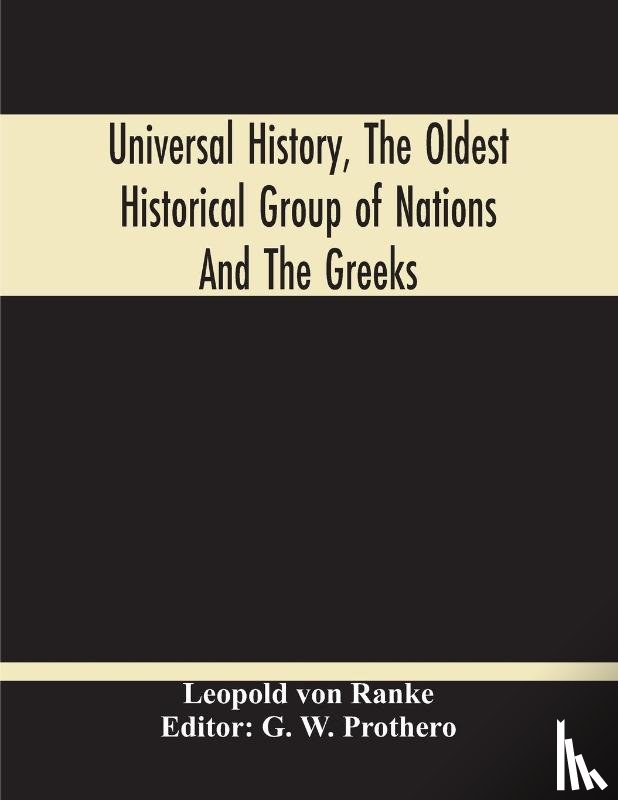 Ranke, Leopold Von - Universal History, The Oldest Historical Group Of Nations And The Greeks