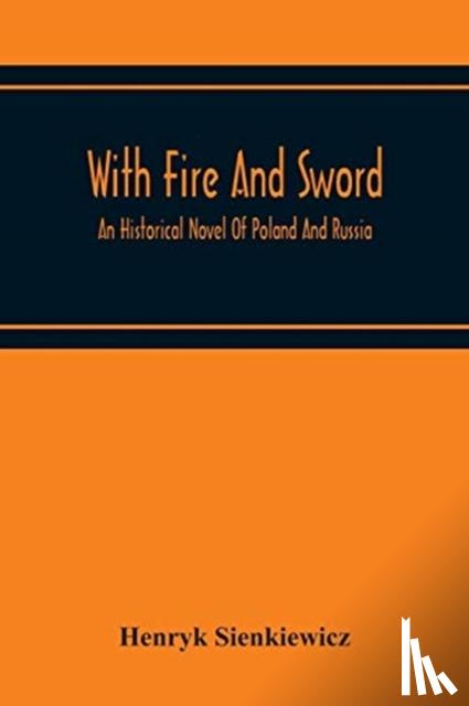 Sienkiewicz, Henryk - With Fire And Sword
