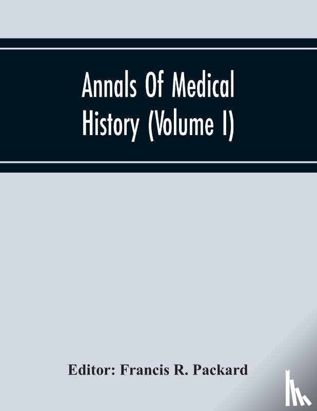  - Annals Of Medical History (Volume I)