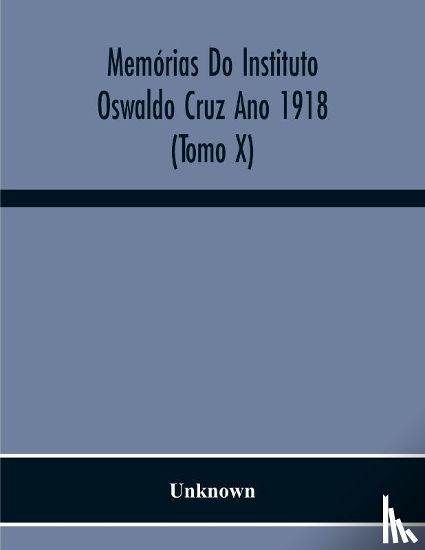 Unknown - Memorias Do Instituto Oswaldo Cruz Ano 1918 (Tomo X)