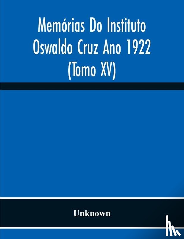 Unknown - Memorias Do Instituto Oswaldo Cruz Ano 1922 (Tomo Xv)