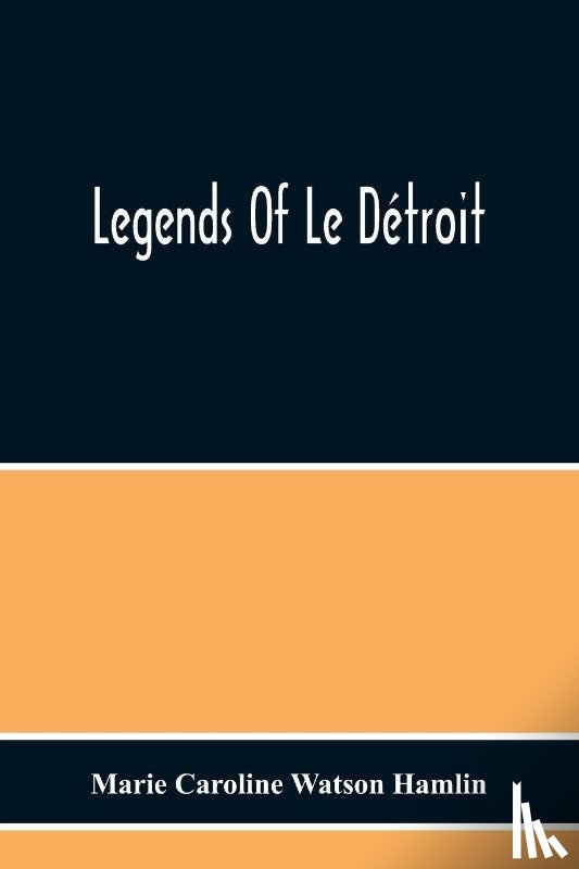 Caroline Watson Hamlin, Marie - Legends Of Le Detroit