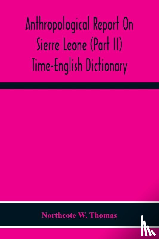 W Thomas, Northcote - Anthropological Report On Sierre Leone (Part Ii) Time-English Dictionary