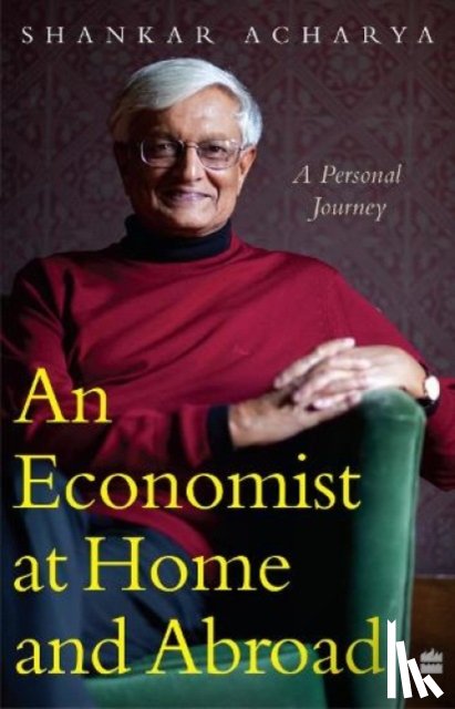 Shankar Acharya - An Economist At Home And Abroad