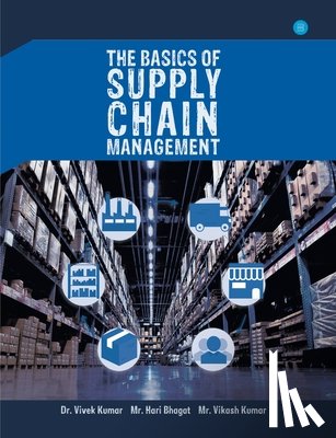 Kumar, Dr Vivek - The basics of supply chain management