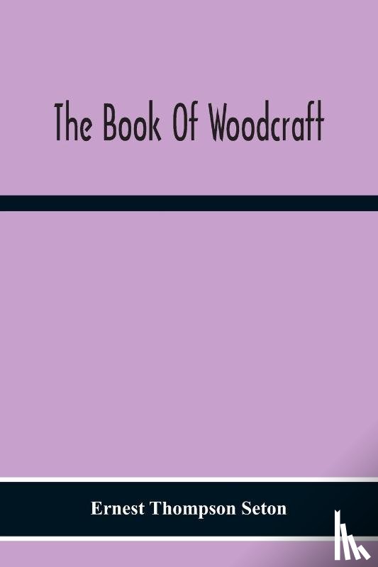 Thompson Seton, Ernest - The Book Of Woodcraft