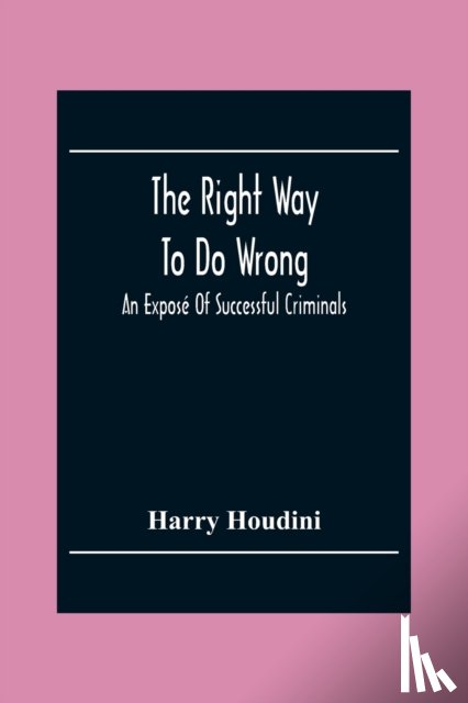 Houdini, Harry - The Right Way To Do Wrong