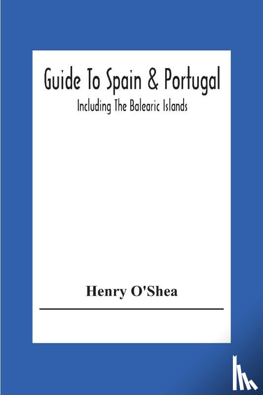 O'Shea, Henry - Guide To Spain & Portugal