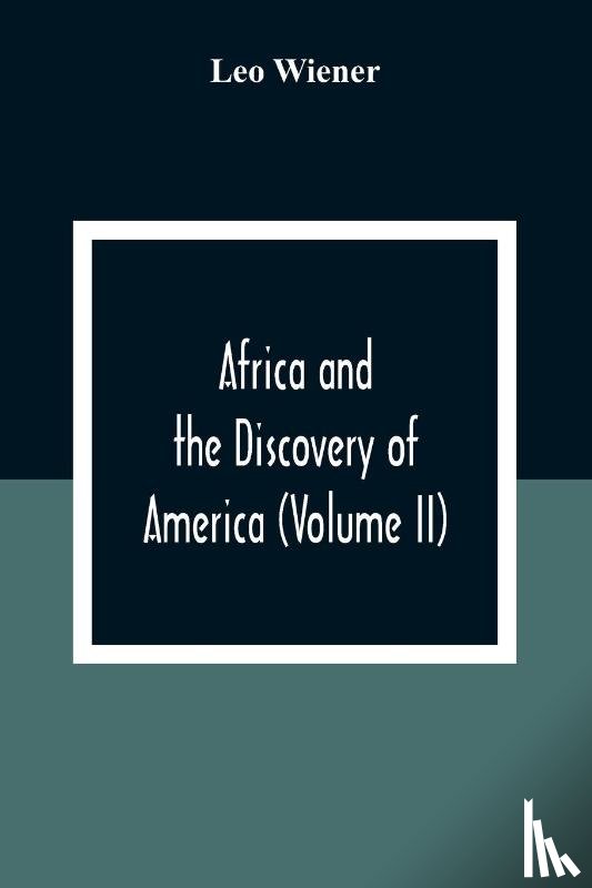 Wiener, Leo - Africa And The Discovery Of America (Volume Ii)