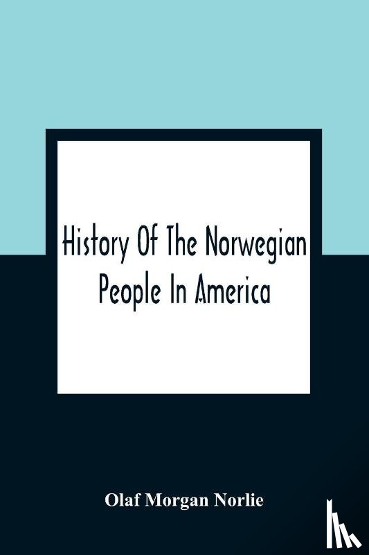 Morgan Norlie, Olaf - History Of The Norwegian People In America
