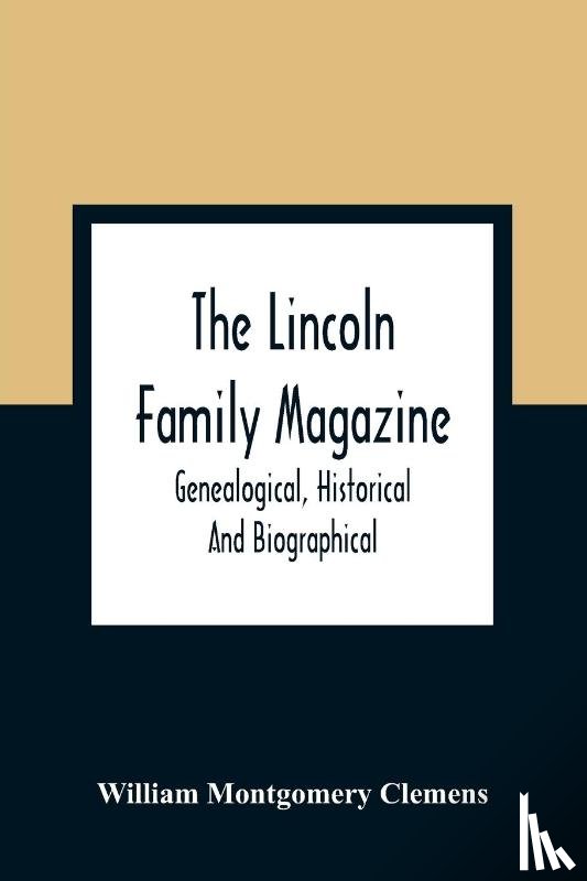 Montgomery Clemens, William - The Lincoln Family Magazine