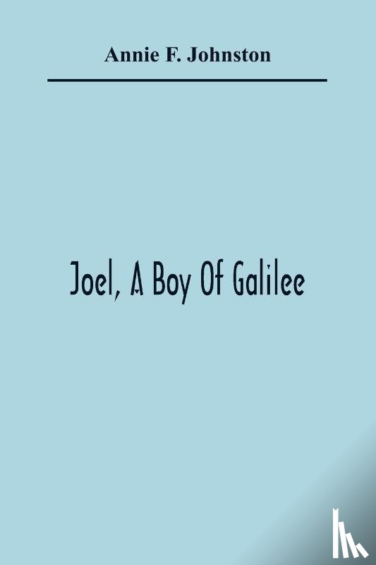 F Johnston, Annie - Joel, A Boy Of Galilee