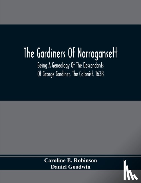 E Robinson, Caroline, Goodwin, Daniel - The Gardiners Of Narragansett