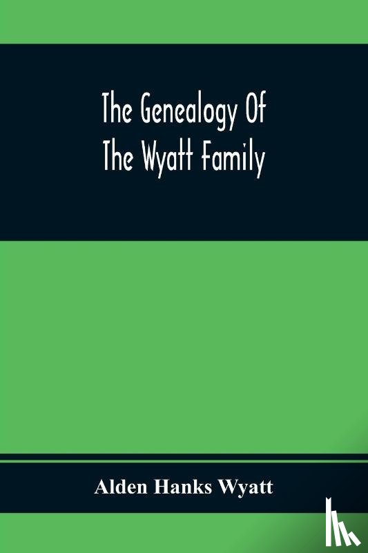 Hanks Wyatt, Alden - The Genealogy Of The Wyatt Family