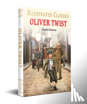Charles Dickens - Oliver Twist : Illustrated Children Classics