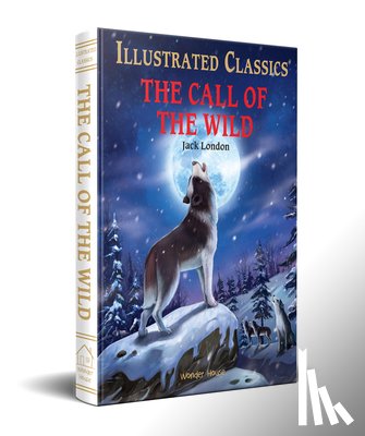 Jack London - The Call of the Wild : Illustrated Children Classics