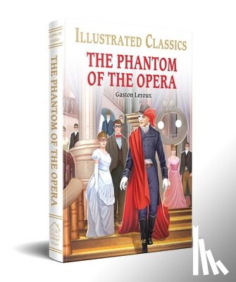 Gaston Leroux - The Phantom of the Opera for Kids : Illustrated Children Classic
