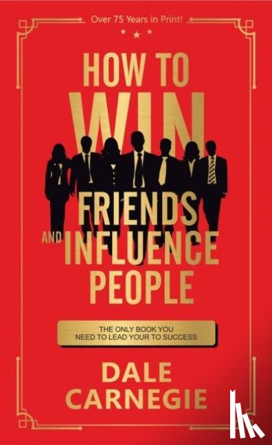 Dale Carnegie - How to Win Friends and Influence People