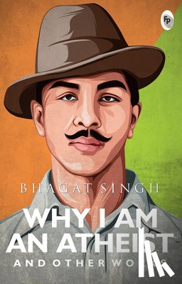 Singh, Bhagat - Why I am an Atheist and Other Works