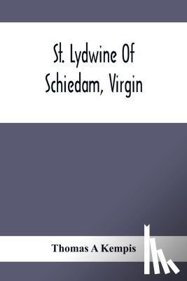 A'Kempis, Thomas - St. Lydwine Of Schiedam, Virgin