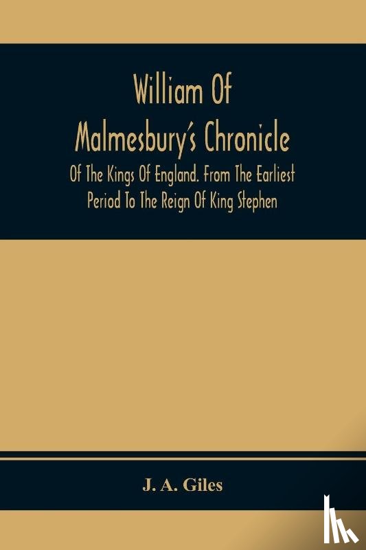 A Giles, J - William Of Malmesbury'S Chronicle Of The Kings Of England. From The Earliest Period To The Reign Of King Stephen