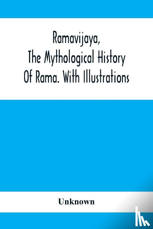 Unknown - Ramavijaya, The Mythological History Of Rama. With Illustrations
