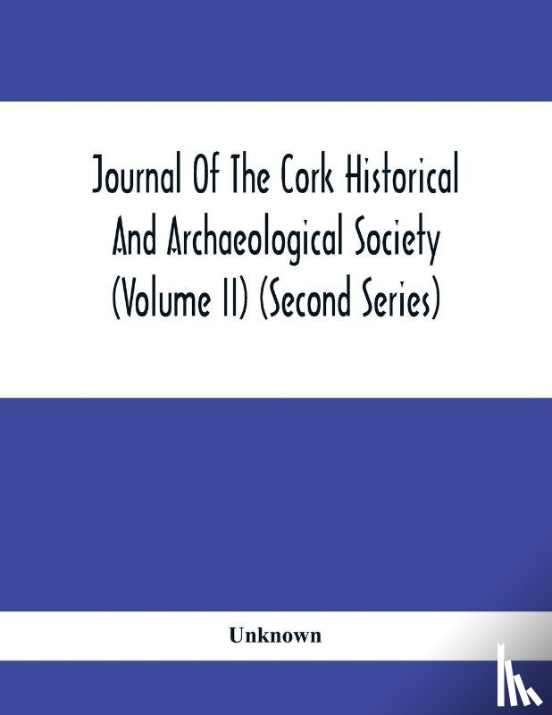 Unknown - Journal Of The Cork Historical And Archaeological Society (Volume Ii) (Second Series) 1866 Contributed Papers Notes And Queries Etc.