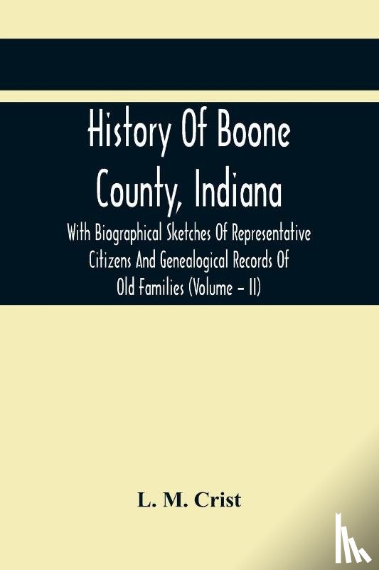 M Crist, L - History Of Boone County, Indiana