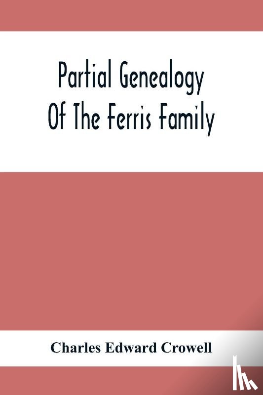 Edward Crowell, Charles - Partial Genealogy Of The Ferris Family