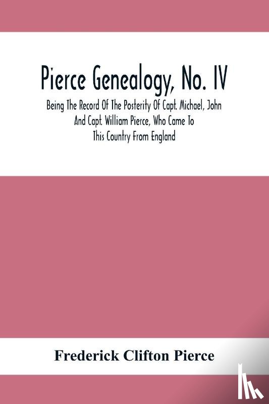 Clifton Pierce, Frederick - Pierce Genealogy, No. Iv