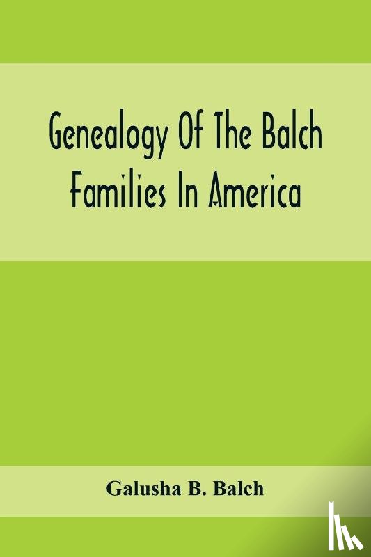 B Balch, Galusha - Genealogy Of The Balch Families In America