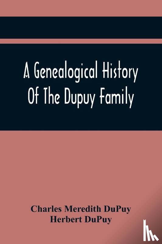 Meredith Dupuy, Charles, Dupuy, Herbert - A Genealogical History Of The Dupuy Family