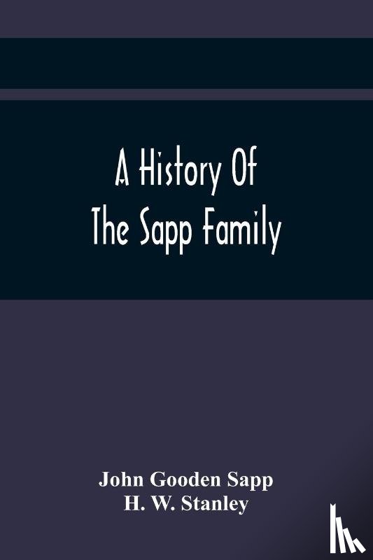 Gooden Sapp, John, W Stanley, H - A History Of The Sapp Family