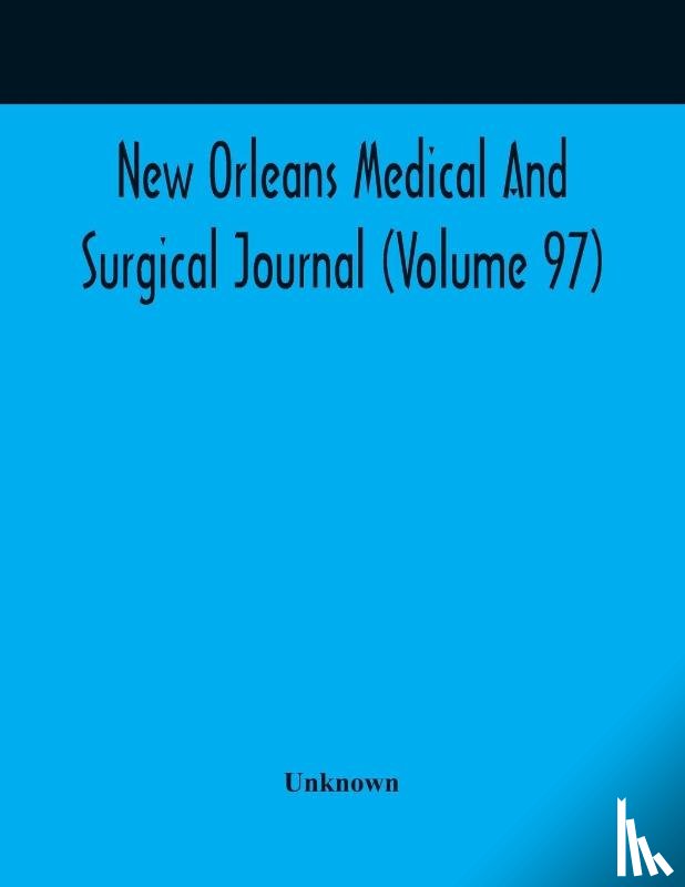 Unknown - New Orleans Medical And Surgical Journal (Volume 97)