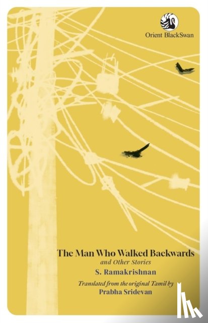 Ramakrishnan, S. - The Man Who Walked Backwards and Other Stories