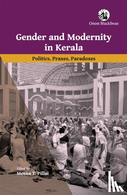 Pillai, Meena T. - Gender and Modernity in Kerala
