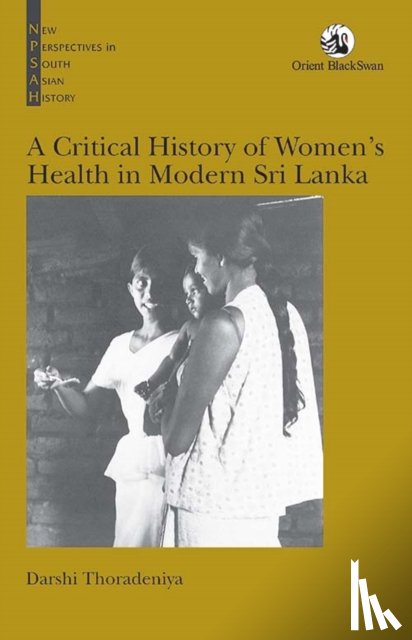 Thoradeniya, Darshi - A Critical History of Women’s Health in Modern Sri Lanka