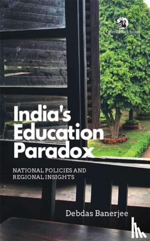 Banerjee, Debdas - India’s Education Paradox