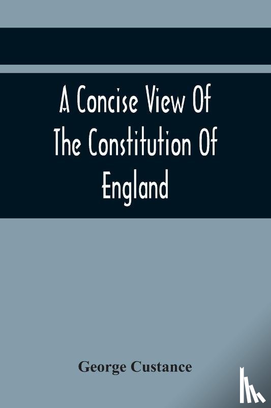 Custance, George - A Concise View Of The Constitution Of England