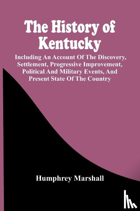 Marshall, Humphrey - The History Of Kentucky