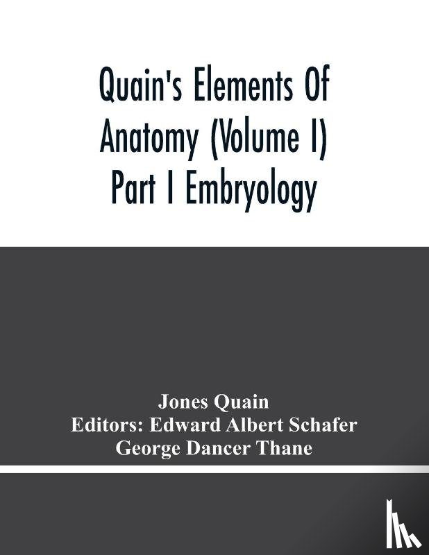 Quain, Jones - Quain'S Elements Of Anatomy (Volume I) Part I Embryology