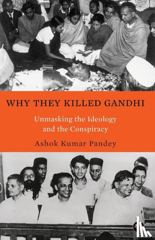 Pandey, Ashok Kumar - Why They Killed Gandhi Unmasking the Ideology and the Conspiracy