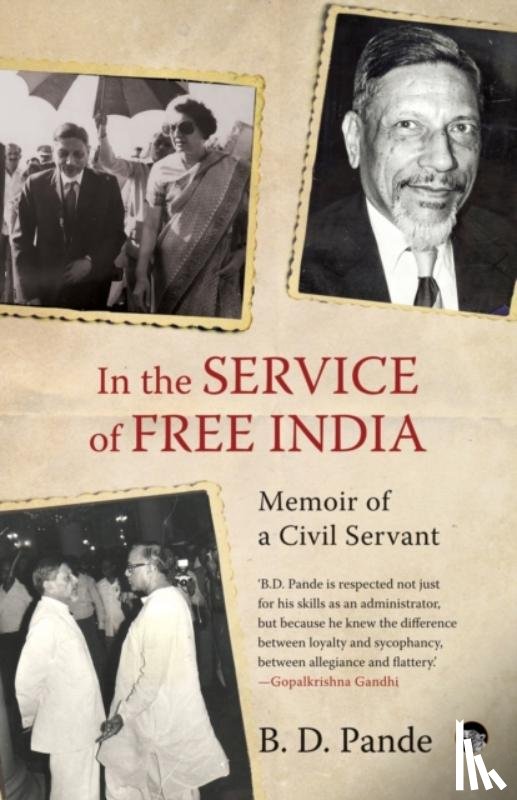 Pande, B D - In the Service of Free India Memoir of a Civil Servant