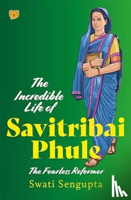 Sengupta, Swati - The Incredible Life of Savitribai Phule
