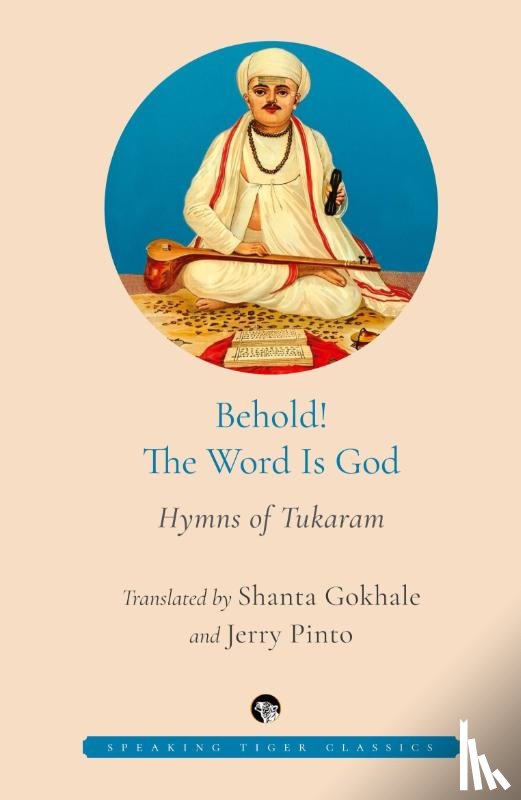 Gokhale, Shanta - BEHOLD! THE WORD IS GOD HYMNS OF TUKARAM
