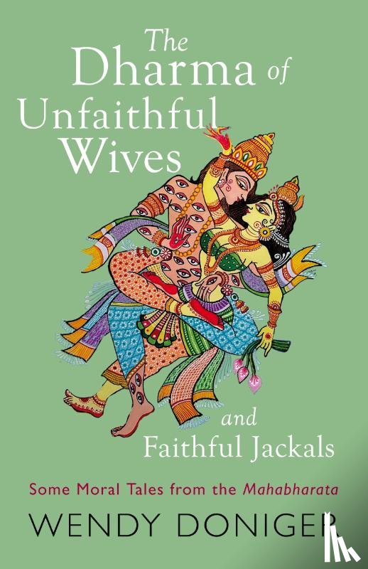Doniger, Wendy - The Dharma of Unfaithful Wives and Faithful Jackals