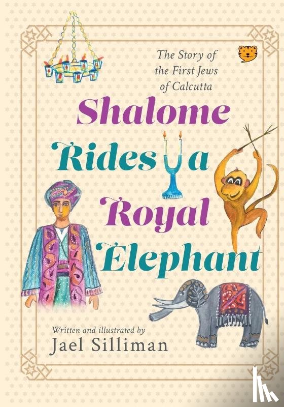 Silliman, Jael - SHALOME RIDES A ROYAL ELEPHANT THE STORY OF THE FIRST JEWS OF CALCUTTA