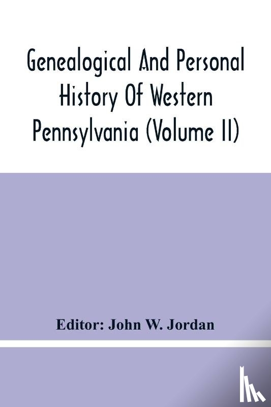  - Genealogical And Personal History Of Western Pennsylvania (Volume Ii)